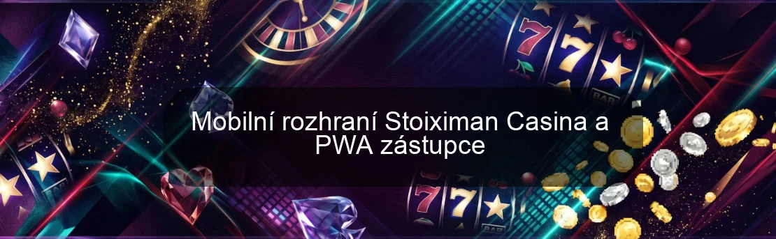 Mobilní rozhraní Stoiximan Casina a PWA zástupce Mobilní rozhraní Stoiximan Casina a PWA zástupce