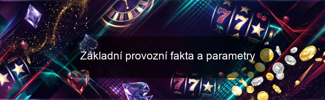Základní provozní fakta a parametry Základní provozní fakta a parametry